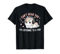K-Pop Can't Hear You I'm Listening K-Pop Lover Kawaii K-Pop T-Shirt