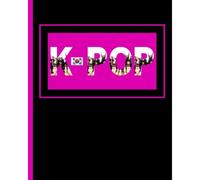 K-Pop: Carnet De Paroles À Remplir Notez Les Paroles De Vos Chansons K-Pop Préférées En Hangeul Et En Français Renseignez Vos Fiches (Titre, Groupe, Album, Date De Parution, Avis, Parole) Pour 50