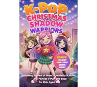 K-POP Christmas Shadow Warriors: 10 Holiday Stories of Hope, Friendship & Music - The Perfect Kpop Gift Book for Kids Ages 8-12