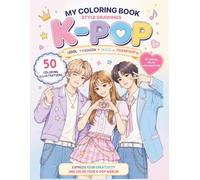 K-Pop Coloring Book: 50 Cute and Stylish K-Pop Idol-Inspired Illustrations for Teens and Adults | Relaxation, Creativity & Stress Relief