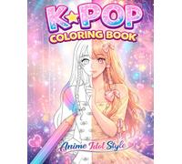 K-Pop Coloring Book: Anime Idol Style: 30 Real Hand-Drawn Illustrations of Music Stars, Iconic Outfits & Fashion | Detailed Anime Art for Teens and Adults | Perfect Kpop Fan Gift for Girls