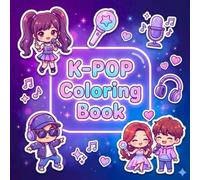 K-Pop Coloring Book: Bold and Easy Coloring for Teens Who Love KPop Featuring Cute Music Themed Aesthetic Perfect Gift for Girly Girls