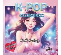 K-Pop Coloring Book: Bold and Easy Coloring Pages for Teens & Adults Who Love KPop Featuring Cute Music Themed Aesthetic Mood: Perfect Gift for Girly Girls, Teens, young adults, and K Pop fans
