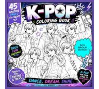 K-Pop Coloring Book - Boy Group Edition: 45 Bold & Easy Coloring Pages for Tweens and Teens Who Love K-Pop, Music, Fashion, and Boy Groups