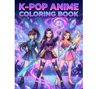 K-Pop Coloring Book: Cute and Fierce Anime Art Featuring Magical K-Pop Idols, Detailed Stage Outfits, Fantasy Fashion, and Streetwear Aesthetics for Teens and Adults