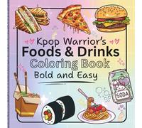 K-Pop Coloring Book for girls Warriors' snacks and drinks: Bold and Easy Coloring for Teens Who Love KPop Featuring Cute Music Themed Aesthetic ... for Girly Girls, Kids and Teen Fans of K Pop