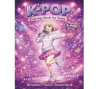 K-Pop Coloring Book for Teens: 50 Bold and Easy K-Pop Inspired Pages of Idol Fashion, Dance, and Dream-Chasing Fun