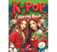 K-Pop Coloring Book Holiday Style: Idols in Christmas Fashion | Cozy Wintertime Scenes | Perfect Gift for K-Pop Fans! Jumbo 50 Pages of Cute Manga, Chibi & Kawaii Anime for All Ages