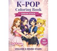 K-Pop Coloring Book: Idol Journey - Volume 2: Rising Stars.: Cute Anime K-Pop Idol Coloring Pages for Girls & Teens - 50 Story-Based Designs of Stage ... Fashion, Backstage Moments & K-Pop Idol Life.