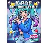 K-Pop Coloring Book: Over 60 Adorable Characters With Stylish Outfits, Fun Pages, And Creative Designs For Kids And Teens