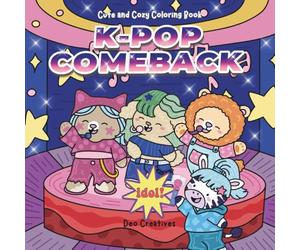 K-POP COMEBACK COLORING BOOK: Cute and Cozy Coloring Pages of Adorable Idol-Inspired Characters and Global Pop Music Vibes | Perfect For Kpop Fans, Teens, and Adults