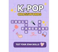 K-POP CROSSWORDS: A Fun Puzzle Book for K-Pop Fans - Featuring Idols, Fandoms, Songs & More!