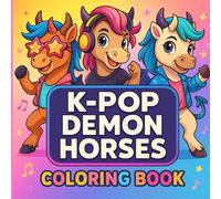 K-Pop Demon Horses Coloring Book: A Relaxing Art Journey Filled with Magical Performers, Bold Fashion, and High-Energy Stage Aesthetics for Teens & Adults