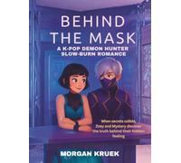 K-Pop Demon Hunter Slow-Burn Romance: Behind the Mask: When secrets collide, Zoey and Mystery discover the truth behind their hidden feelings