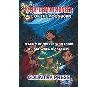 K-Pop Demon Hunter Veil of the Moonborn: A Story of Heroes Who Shine Bright When Night Falls