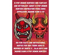 K-Pop Demon Hunters 3in1 fantasy and mythology about K-Pop Demon hunters inspiration from Chris Appelhans, Maggie kang & co: 150 fun facts and ... Saja Boys and Maggie kang K-Pop Demon Hunters