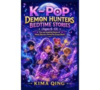 K-Pop Demon Hunters Bedtime Stories (Ages 6-12): Fun and Inspiring Stories of Music Warriors Saving the Dream World