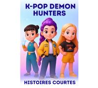 K-Pop Demon Hunters Histoires Courtes: Une fanfiction magique où Huntrix doit choisir entre la célébrité, la famille et la lutte pour la lumière