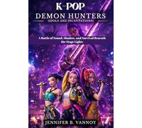 K-POP DEMON HUNTERS (IDOLS AND INCANTATIONS): A Battle of Sound, Shadow, and Survival Beneath the Stage Lights