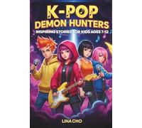 K-POP DEMON HUNTERS INSPIRING STORIES FOR KIDS AGES 7-12: Adventures That Encourage Friendship and Teamwork