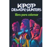 K-Pop Demon Hunters Libro para Colorear: Colorea el mundo del K-pop y la caza de demonios - 116 páginas increíbles