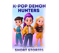 K-Pop Demon Hunters Short Stories: A Magical FanFiction Where Huntrix Must Choose Between Fame, Family, and the Fight for the Light