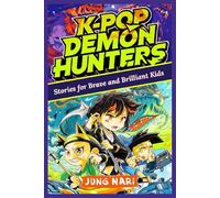 K-Pop Demon Hunters Stories for Brave and Brilliant Kids: Tales of Music, Teamwork, Magic & Friendship