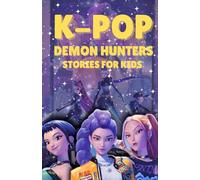 K-pop demon hunters stories for kids: Kids story to learn about Teamwork, Bravery and friendship