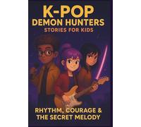 K-pop Demon Hunters Stories for kids: Rhythm, Courage and the Secret Melody