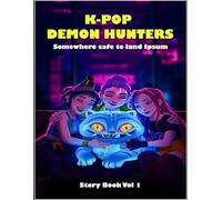 K-Pop Demon Hunters Story Somewhere Safe to Land: From Truth to Rebirth - Rumi’s Journey Through Love, Loss, and the Power of Souls - Volume 1