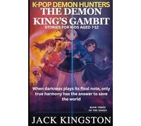 K POP DEMON HUNTERS THE DEMON KING'S GAMBIT: When darkness plays its final note, only true harmony has the answer to save the world