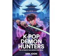 K-Pop Demon Hunters: The Ultimate Fan Adventure Book: Stories, Quizzes and Secret Missions Inspired by the Epic World of K-Pop Demon Hunters