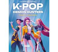 K POP DEMON HUNTERS : TOUT L'UNIVERS