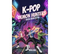 K-Pop Demon Hunters Trivia Book Extra: Over 100 Super Fun Quizzes, Puzzles, and Fan Challenges Featuring HUNTR/X, Saja Boys, and Iconic Scenes for Kids, Tweens, and Teens