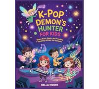 K-Pop Demon’s Hunter Stories for Kids: Where Music, Magic, and Friendship Defeat the Darkness.