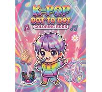 K-Pop Dot to Dot Coloring Book for Kids Ages 4-8: Cute Kpop Connect the Dots Activity Book for Kids Featuring Cute Music Themed Aesthetic Perfect Gift for Girly Girls, Kids