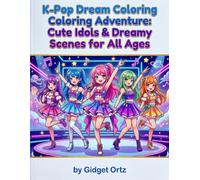 K-Pop Dream Coloring Adventure: Cute Idols & Dreamy Scenes for All Ages: Express Your Creativity with Adorable K-Pop Idol Characters and Aesthetic Coloring Pages