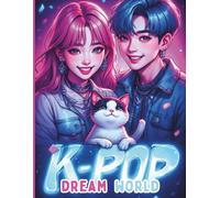 K-POP DREAM WORLD - 30 Coloriages dans le style K-pop, Anime, Manga: Cahier de coloriage fun pour enfants et ados fans d'idoles K-POP / 7 ans et +