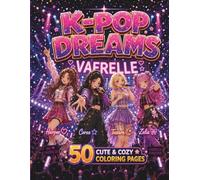 K-Pop Dreams - Vaerelle: A Cute and Cozy Story-Driven Kawaii Anime Style Coloring Book for K-Pop Fans