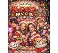 K-Pop Fan Girl Coloring Book: Bold & Easy Cute Christmas Holiday Coloring Pages for K-Pop Lovers, Cozy Winter Vibes, Idols, Music & Kawaii Fun