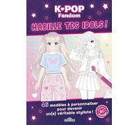 K-pop Fandom Habille tes idols livre créatif de stylisme Dès 8 ans avec stickers et coloriages