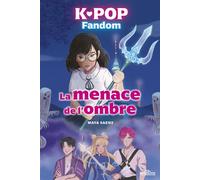 K-Pop Fandom - La menace de l'ombre - Maya Saenz - Dragon D'or Livres Du - broché - Roman junior