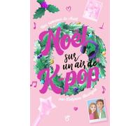 K-Pop Fandom Noël sur un air de K-pop romance de Noël Lecture roman jeunesse, pour les fans de K-Pop Dès 8 ans