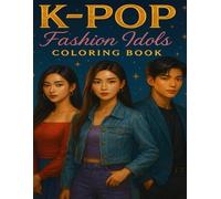 K-POP Fashion Idol Coloring Book: Trendy Korean Fashion, Stylish Idol Couples & Modern Outfit Designs for Teens and Adults