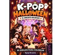 K-pop Halloween: El concierto encantado: Libro para colorear infantil con 50 dibujos kawaii de música, amistad, creatividad y relajacion para fans del K-pop.