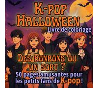 K-pop Halloween - Livre de coloriage pour enfants: 50 dessins amusants avec idoles, citrouilles, fantômes et monstres mignons - Parfait pour les jeunes fans de K-pop !