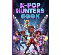K-POP HUNTERS BOOK: Un livre d'aventures épiques qui enseigne le courage, la solidarité et l'amitié aux enfants