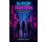 K-Pop Hunters: Dark Secrets Behind the Glitter and Glam
