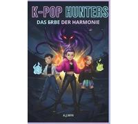 K-POP HUNTERS - DAS ERBE DER HARMONIE: Dämonen, Feuer und Freundschaft: Die finale Konvergenz von Rhythmus, Bewegung und Logik zur Versiegelung der Ewigen Stille