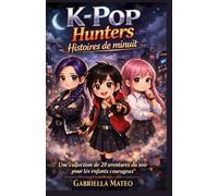 K-Pop Hunters Histoires de minuit: Une collection de 20 aventures du soir pour les enfants courageux